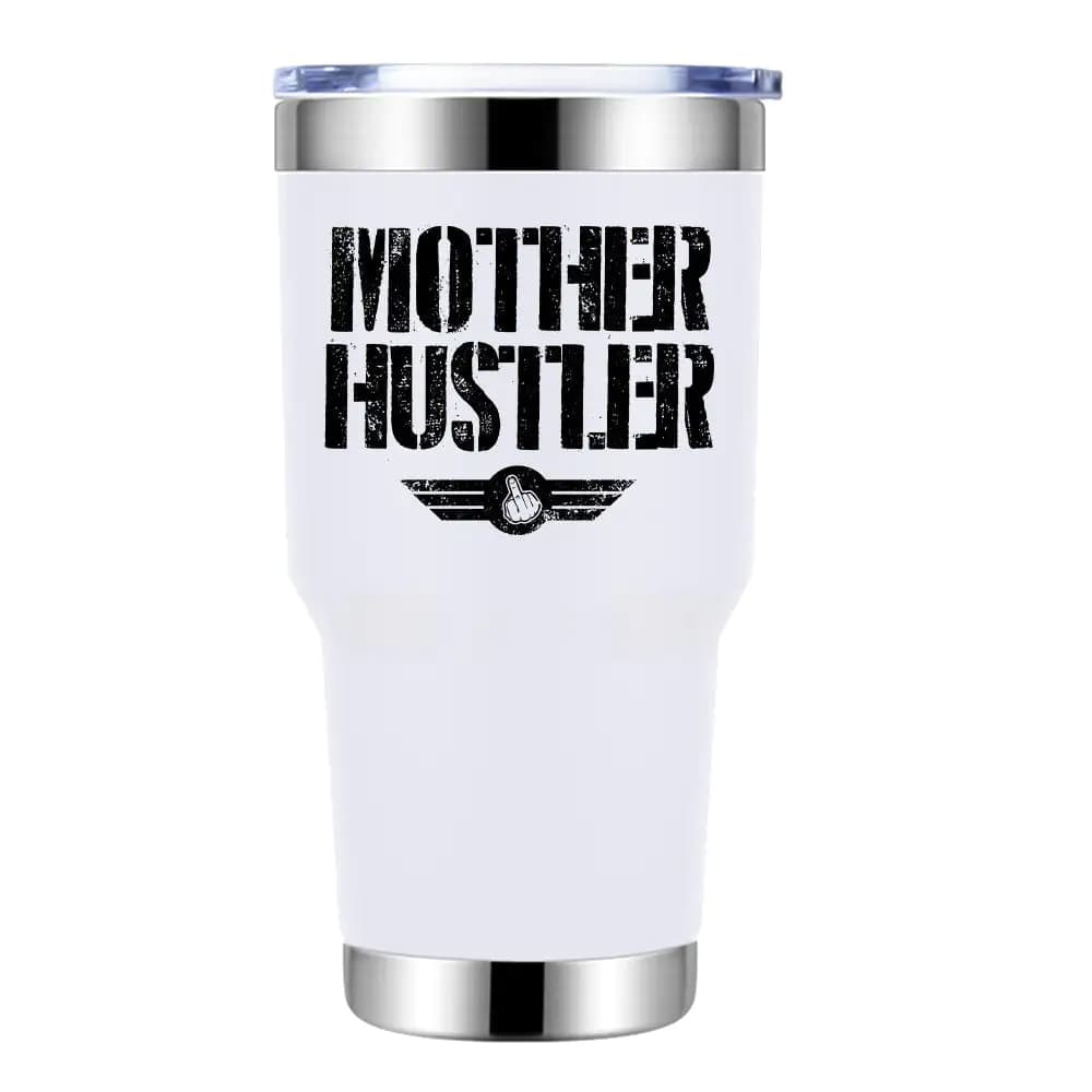 Mother Hustler 30oz Insulated Vacuum Sealed Tumbler